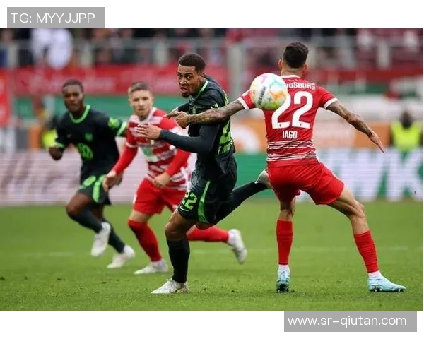 德甲焦点战沃尔夫斯堡迎战奥格斯堡争夺关键积分